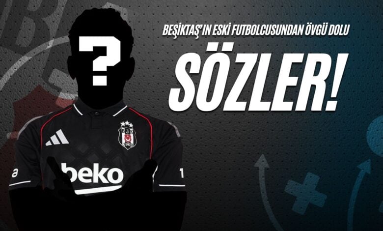 Beşiktaş’ın Eski Futbolcusundan Övgü Dolu Sözler!