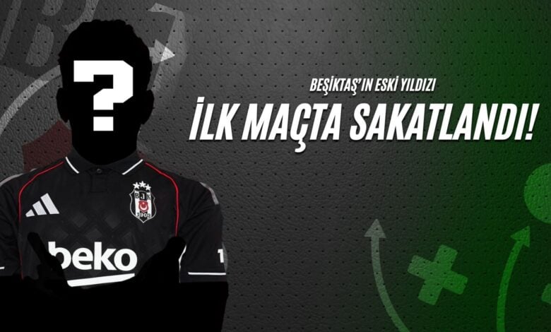 Beşiktaş’ın Eski Yıldızı İlk Maçta Sakatlandı!