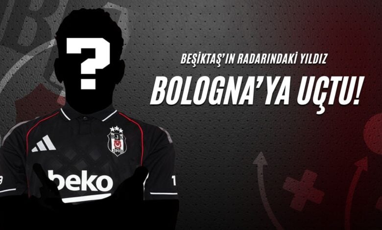 Beşiktaş’ın Radarındaki Yıldız Bologna’ya Uçtu!