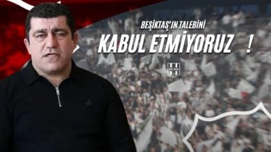 Beşiktaş’ın Talebini Kabul Etmiyoruz !