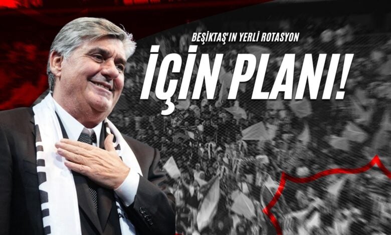 Beşiktaş'ın Yerli Rotasyon İçin Planı!
