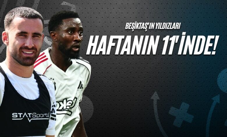 Beşiktaş’ın Yıldızları Haftanın 11’inde!