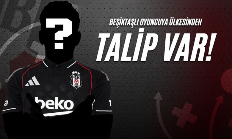 Beşiktaşlı Oyuncuya Ülkesinden Talip Var!
