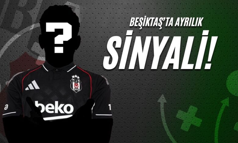 Beşiktaş’ta Ayrılık Sinyali!