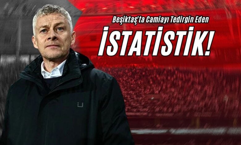 Beşiktaş'ta Camiayı Tedirgin Eden İstatistik!