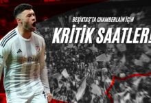 Beşiktaş’ta Chamberlain İçin Kritik Saatler!