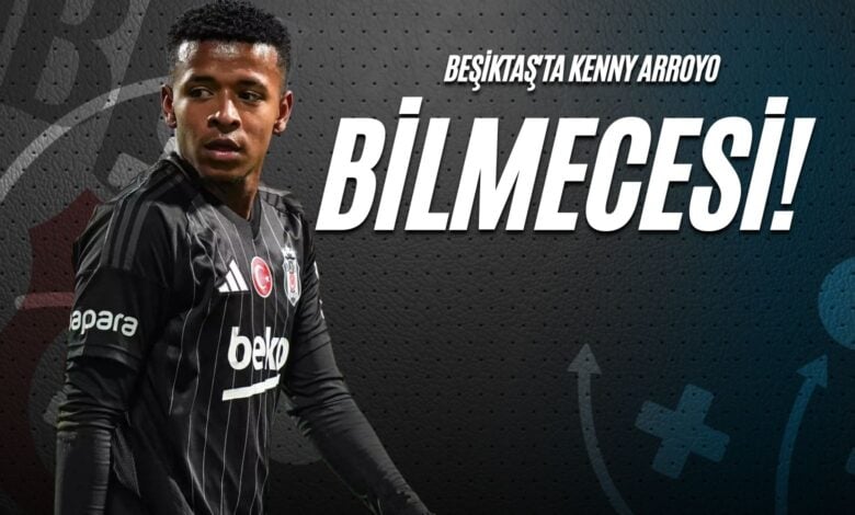 Beşiktaş'ta Kenny Arroyo Bilmecesi!