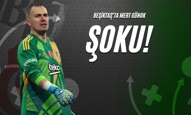 Beşiktaş’ta Mert Günok Şoku!
