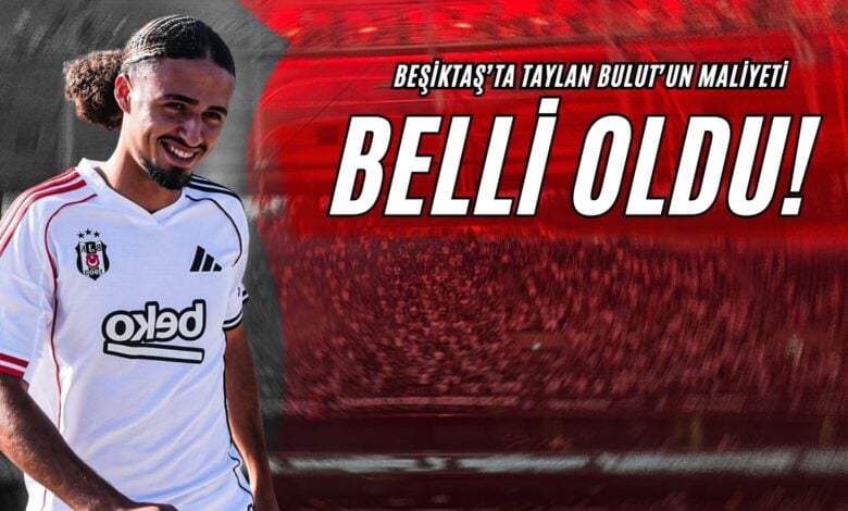 Beşiktaş'ta Taylan Bulut’un Maliyeti Belli Oldu!