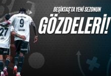 Beşiktaş'ta Yeni Sezonun Gözdeleri!