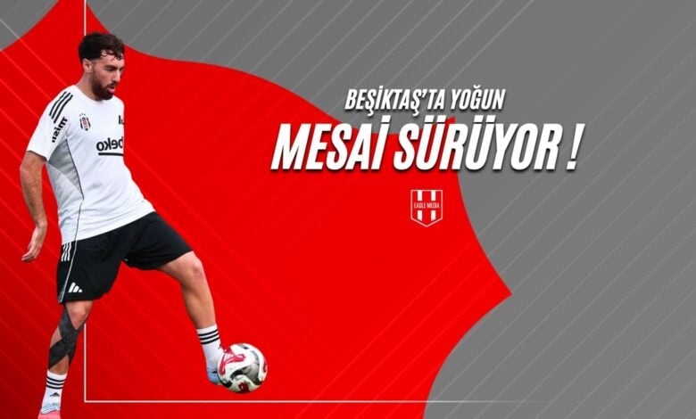 Beşiktaş'ta Yoğun Mesai Sürüyor !