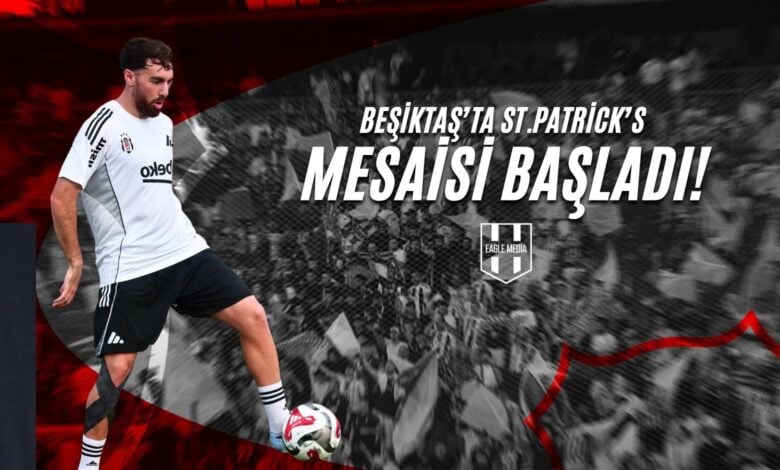 Beşiktaş'ta st.patrick's Mesaisi başladı