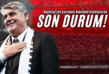 Beşiktaş'tan Ayrılması Beklenen Oyuncularda Son Durum!
