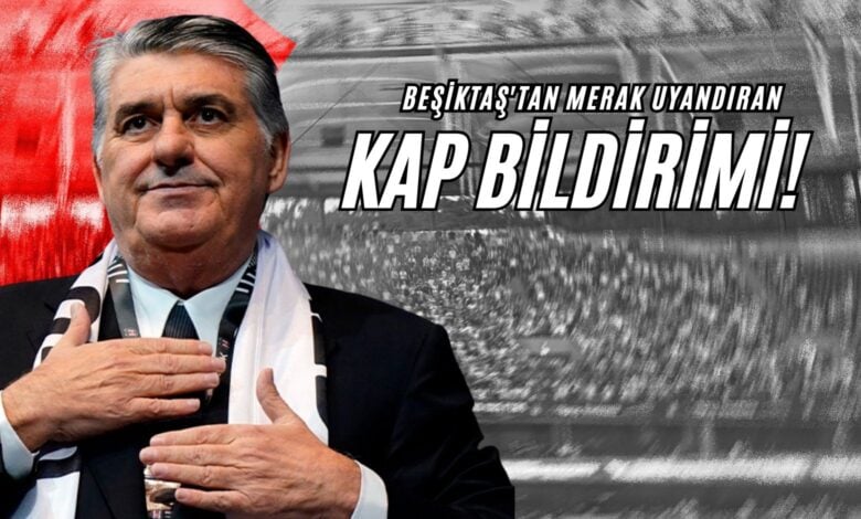 Beşiktaş'tan Merak Uyandıran Kap Bildirimi!