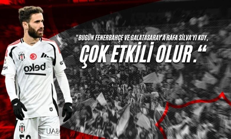 Bugün Fenerbahçe ve Galatasaray'a Rafa Silva'yı Koy, Çok Etkili Olur.“