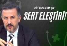 Bülent Uslu’dan Çok Sert Eleştiri