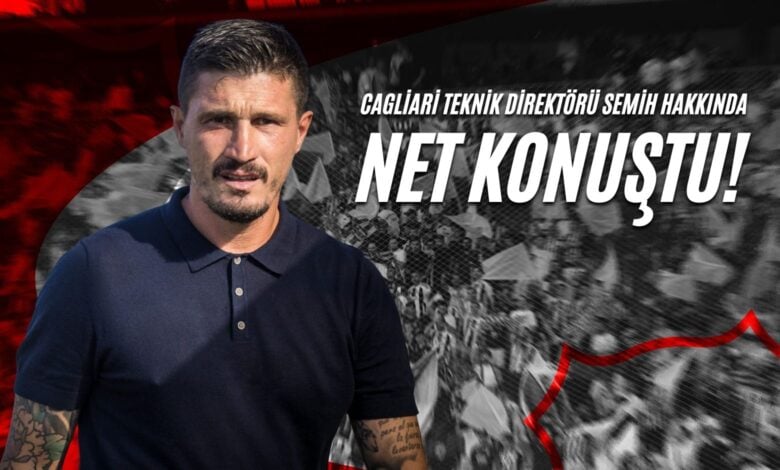 Cagliari Teknik Direktörü Semih Hakkında Net Konuştu!