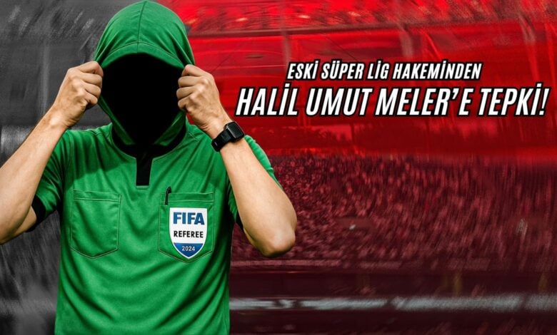 Eski Süper Lig Hakeminden, Halil Umut Meler'e Tepki!