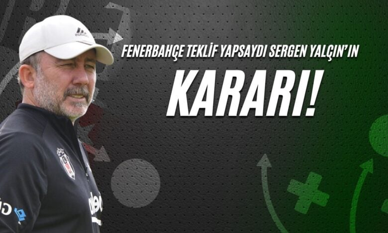 Fenerbahçe Teklif Yapsaydı Sergen Yalçın’ın Kararı!