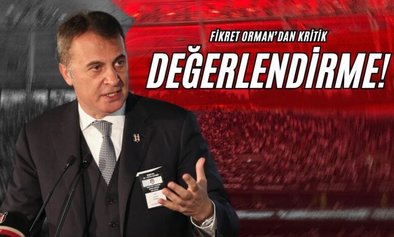 Fikret Orman'dan Kritik Değerlendirme!