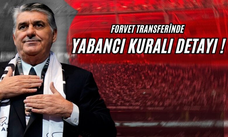 Forvet Transferinde Yabancı Kuralı Detayı!