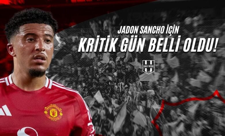 Jadon Sancho İçin Kritik Gün Belli Oldu!