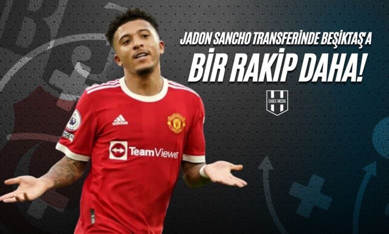 Jadon Sancho Transferinde Beşiktaş'a Bir Rakip Daha!
