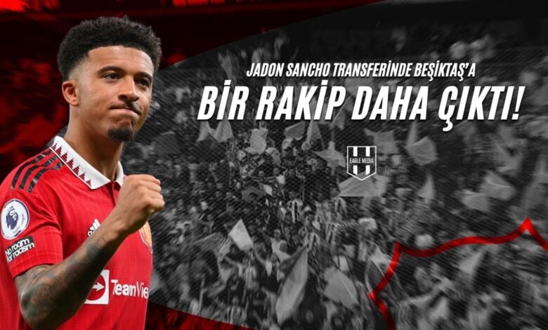 Jadon Sancho Transferinde Beşiktaş'a Bir Rakip Daha Çıktı!