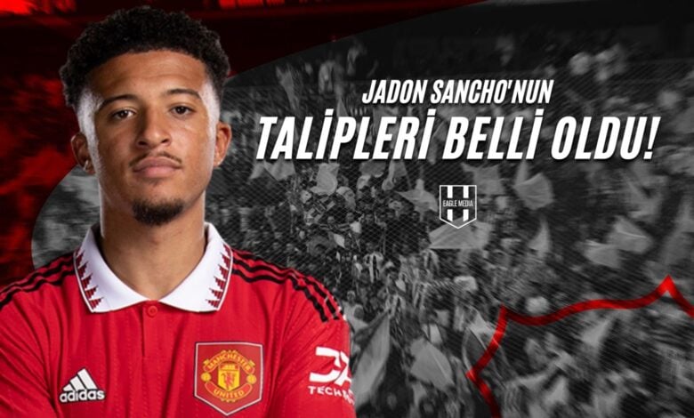 Jadon Sancho'nun Talipleri Belli Oldu!