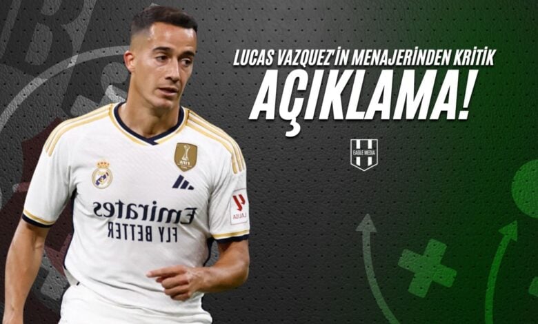 Lucas Vazquez'in Menajerinden Kritik