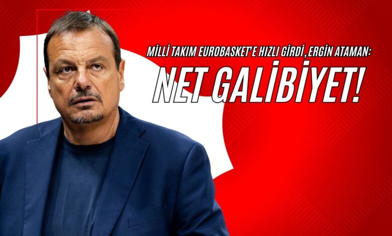 Milli Takım EuroBasket’e Hızlı Girdi, Ergin Ataman “Net Galibiyet”