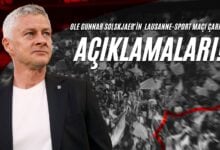 Ole Gunnar Solskjaer'in Lausanne-Sport Maçı Çarpıcı Açıklamaları!