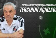 Rıza ÇalımbayBeşiktaş Kadrosundaki Tercihini Açıkladı!
