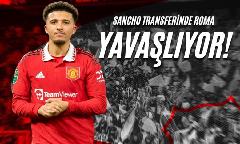 Sancho Transferinde Roma Yavaşlıyor!