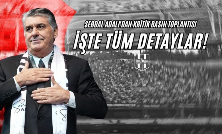 Serdal Adalı’dan Kritik Basın Toplantısı! İşte Tüm Detaylar!