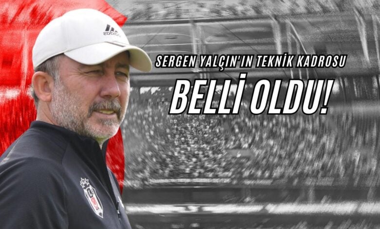 Sergen Yalçın'ın Teknik Kadrosu Belli Oldu!