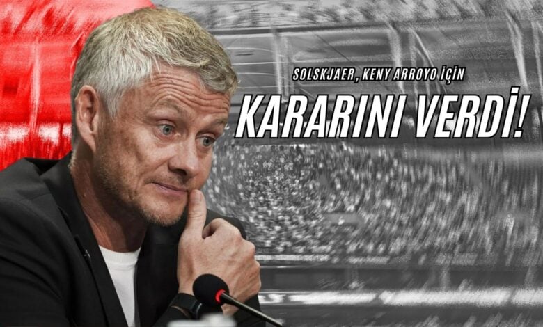 Solskjaer, Keny Arroyo İçin Kararını Verdi!