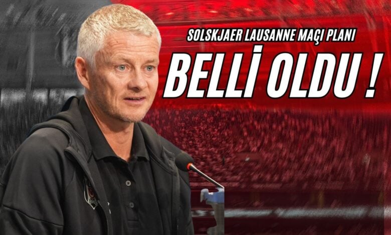 Solskjaer'in Lausanne Maçı Planı Belli Oldu!