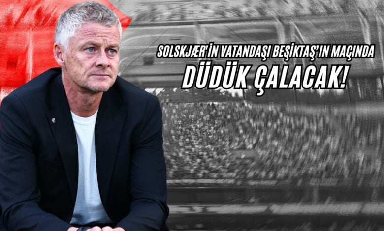 Solskjær'in Vatandaşı, Beşiktaş'ın Maçında Düdük Çalacak!