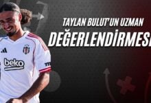 Taylan Bulutun uzman değerlendirmesi!