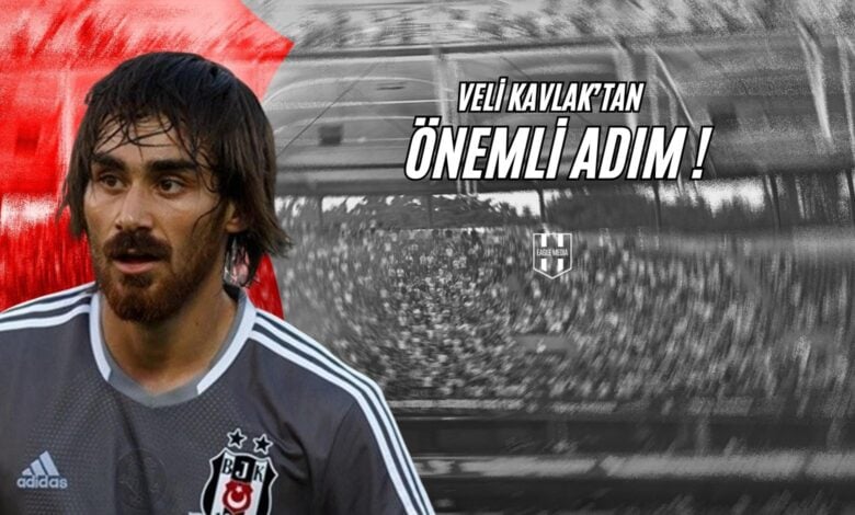 Veli Kavlaktan önemli adım