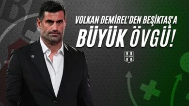 Volkan Demirel'den Beşiktaş'a Büyük Övgü