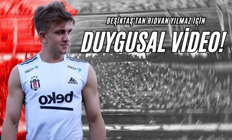 Beşiktaş'tan Rıdvan Yılmaz İçin Duygusal Video!
