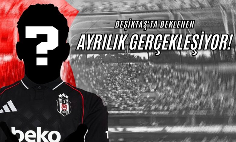 Beşiktaş'ta Beklenen Ayrılık Gerçekleşiyor!