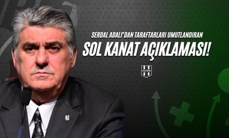 Serdal Adalı'dan Taraftarları Umutlandıran Sol Kanat Açıklaması !