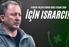 Sergen Yalçın Teknik Ekibe Efsane İsim İçin Israrcı!