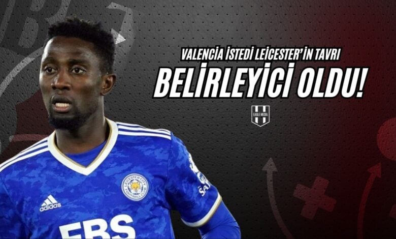 Valencia istedi leicester’in tavrı belirleyici oldu!