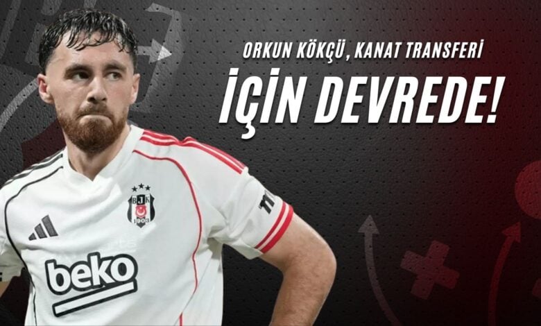 Orkun Kökçü, Kanat Transferi İçin Devrede!