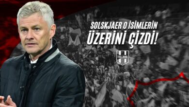 Solskjaer O İsimlerin Üzerini Çizdi!