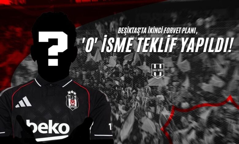 Beşiktaş'ta İkinci Forvet Planı, 'O' İsme Teklif Yapıldı!